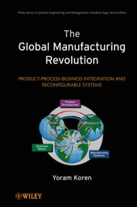Image of the global manufacturing revolution product-process-business-integration and reconfigurable systems